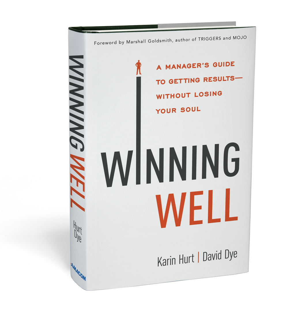 Winning Well: How to Manage For Lasting Results-- Without Losing Your Soul